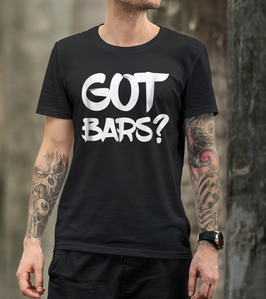 Got Bars Hip Hop MC Rapper T-Shirt