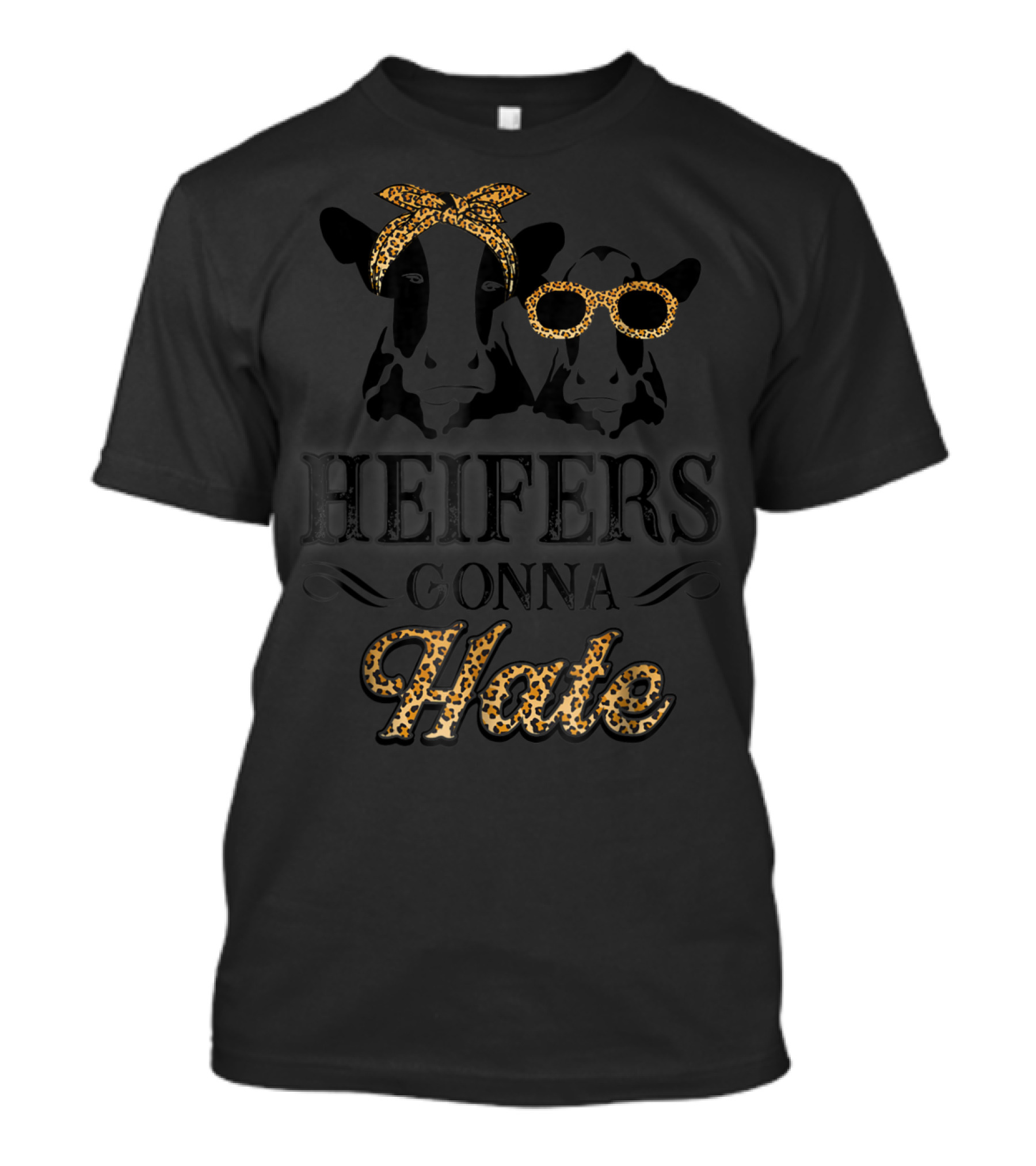 Heifers Gonna Hate Leopard Print Cute Perfect Holidays T-Shirt