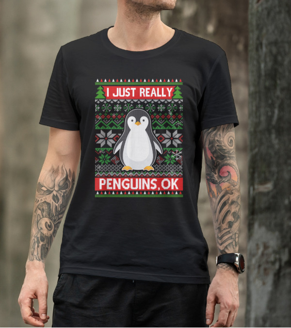 I Just Really Like Penguins, OK Ugly Christmas Sweater Style With Cute Penguin And Festive T-Shirt