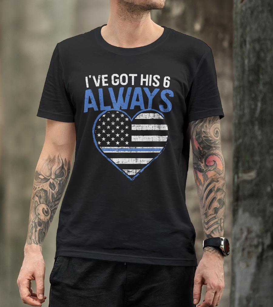 I've Got His 6 Always Blue Line Heart Flag T-Shirt