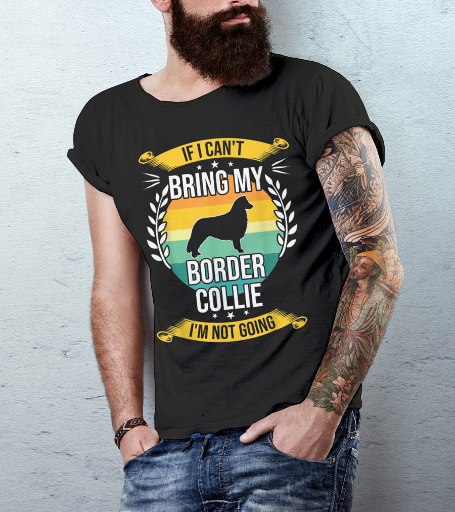 If I Can't Bring My Border Collie I'm Not Going Retro Stars Wreath T-Shirt