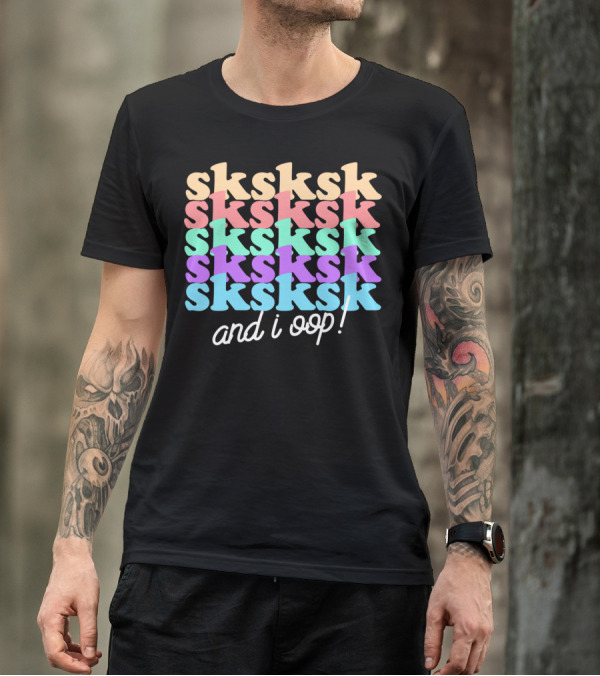 Sksksk And I Oop Aesthetic Funny Girls Trendy T-Shirt