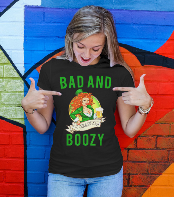 Bad And Boozy St Patricks Day T-Shirt