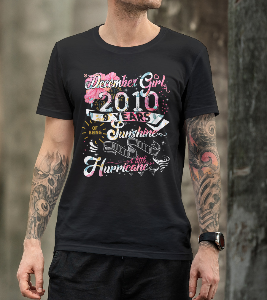 December Girl 2010 9 Years Of Being Sunshine Mixed With A Little Hurricane T-Shirt