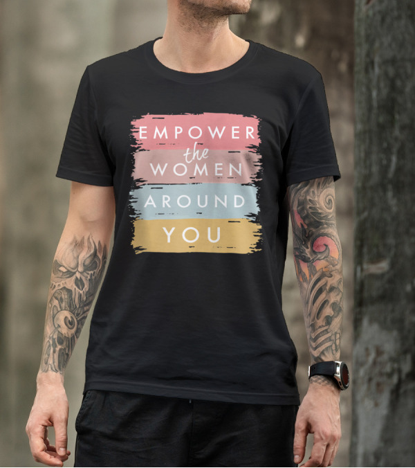Empower The Women Around You Feminist Statement Bold Color Blocks T-Shirt