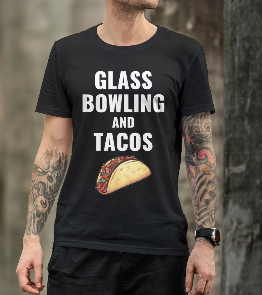 Glass Bowling And Tacos Fun Mexican Food Lovers T-Shirt