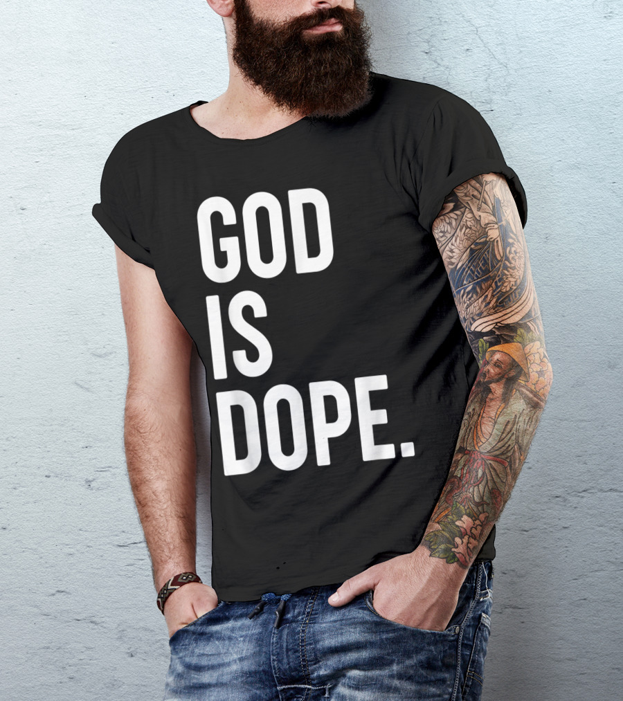 God Is Dope Christian Jesus Love T-Shirt