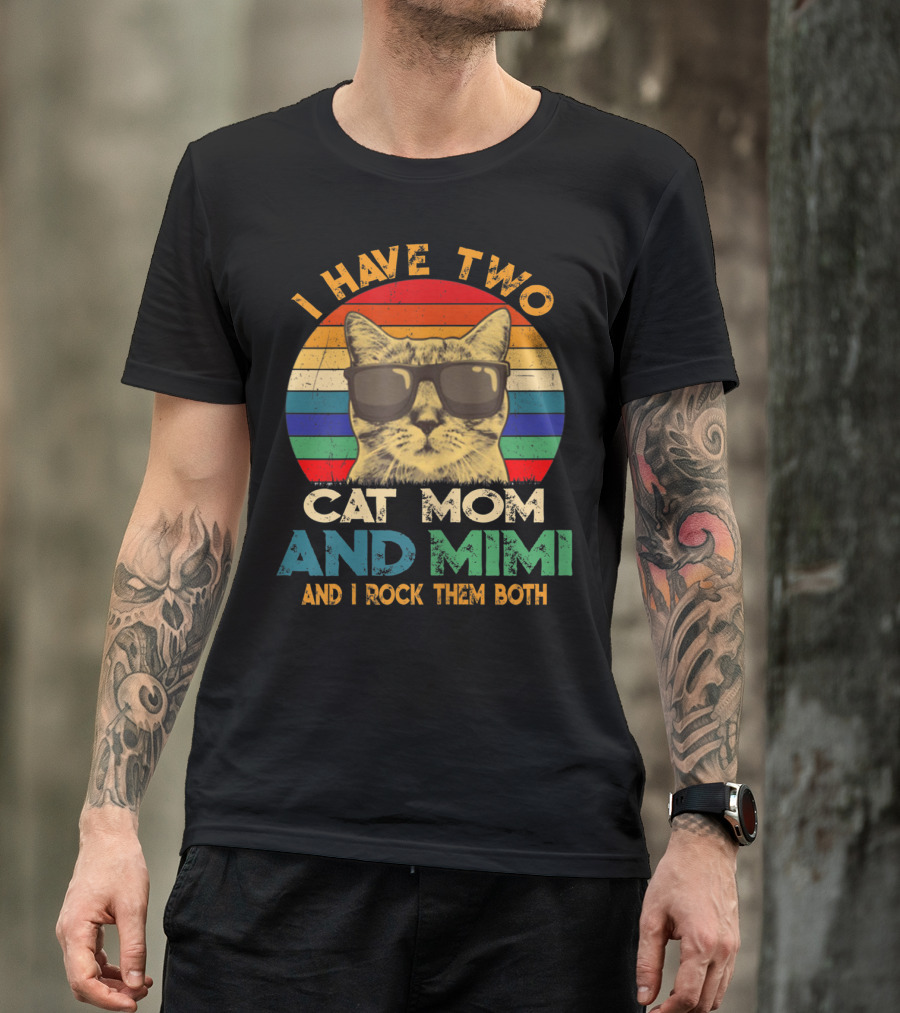 I Have Two Cat Mom And Mimi And I Rock Them Both Retro Sunglasses Cat T-Shirt