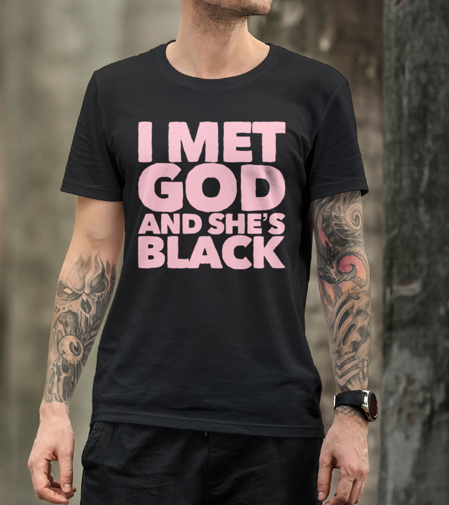 I Met God And She's Black T-Shirt