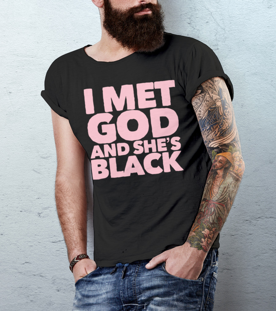 I Met God And She's Black T-Shirt