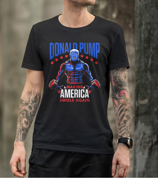 Donald Pump Making America Swole Again Trump Weight Lifting T-Shirt
