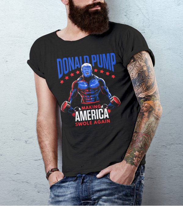 Donald Pump Making America Swole Again Trump Weight Lifting T-Shirt