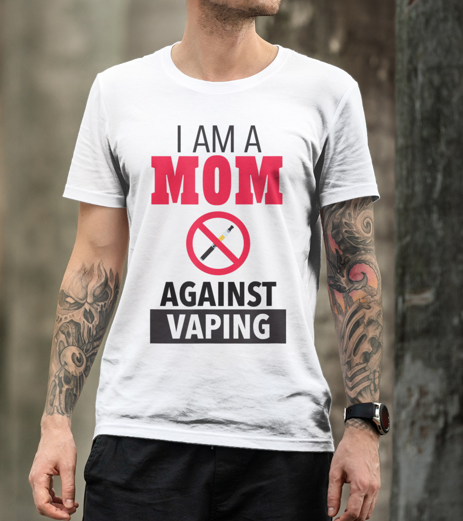 I Am A Mom Against Vaping No Smoking Symbol Anti Electronic T-Shirt