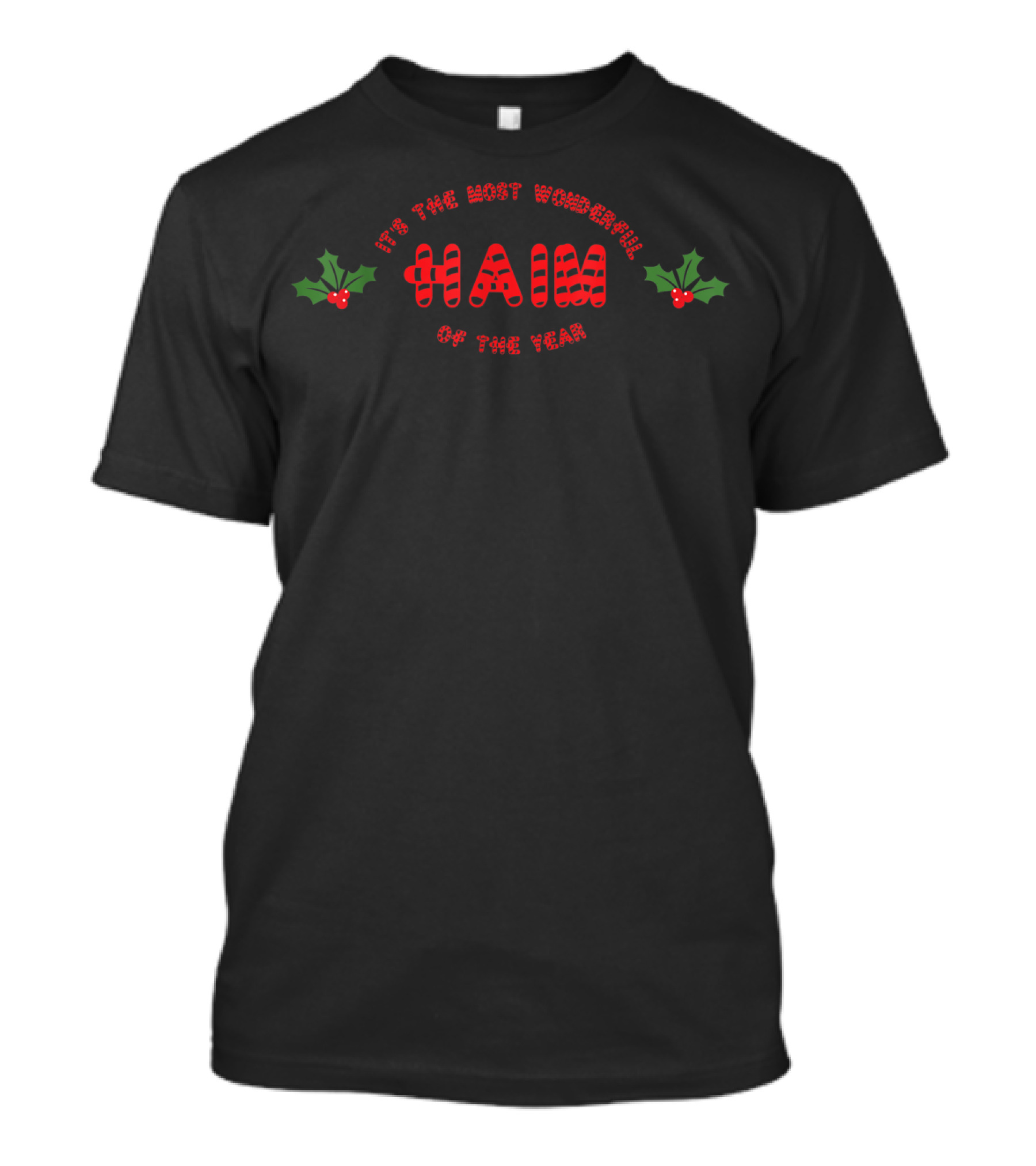 It's The Most Wonderful Haim With Holly Of The Year T-Shirt