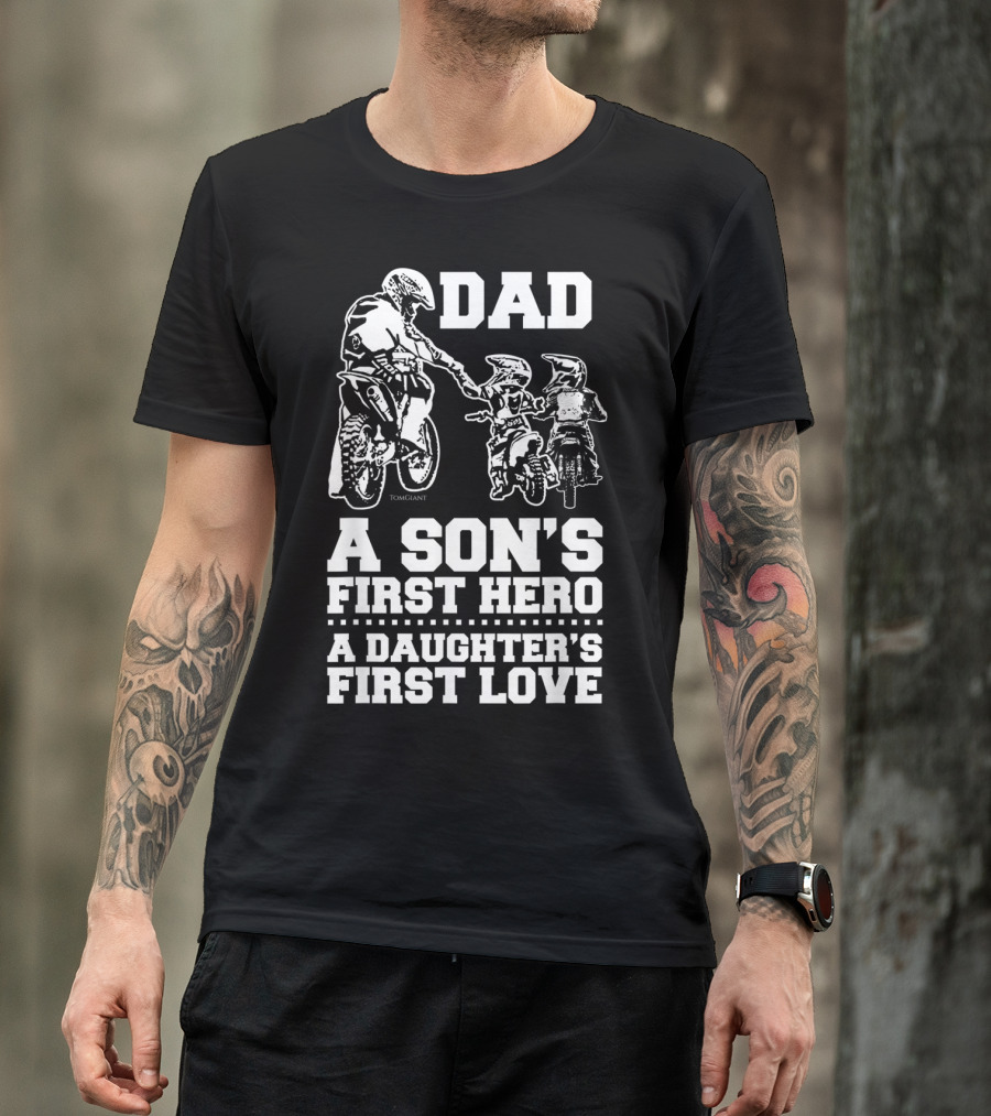 Dad Son's Hero Daughter's First Love Motocross Dirt Bike Rider T-Shirt