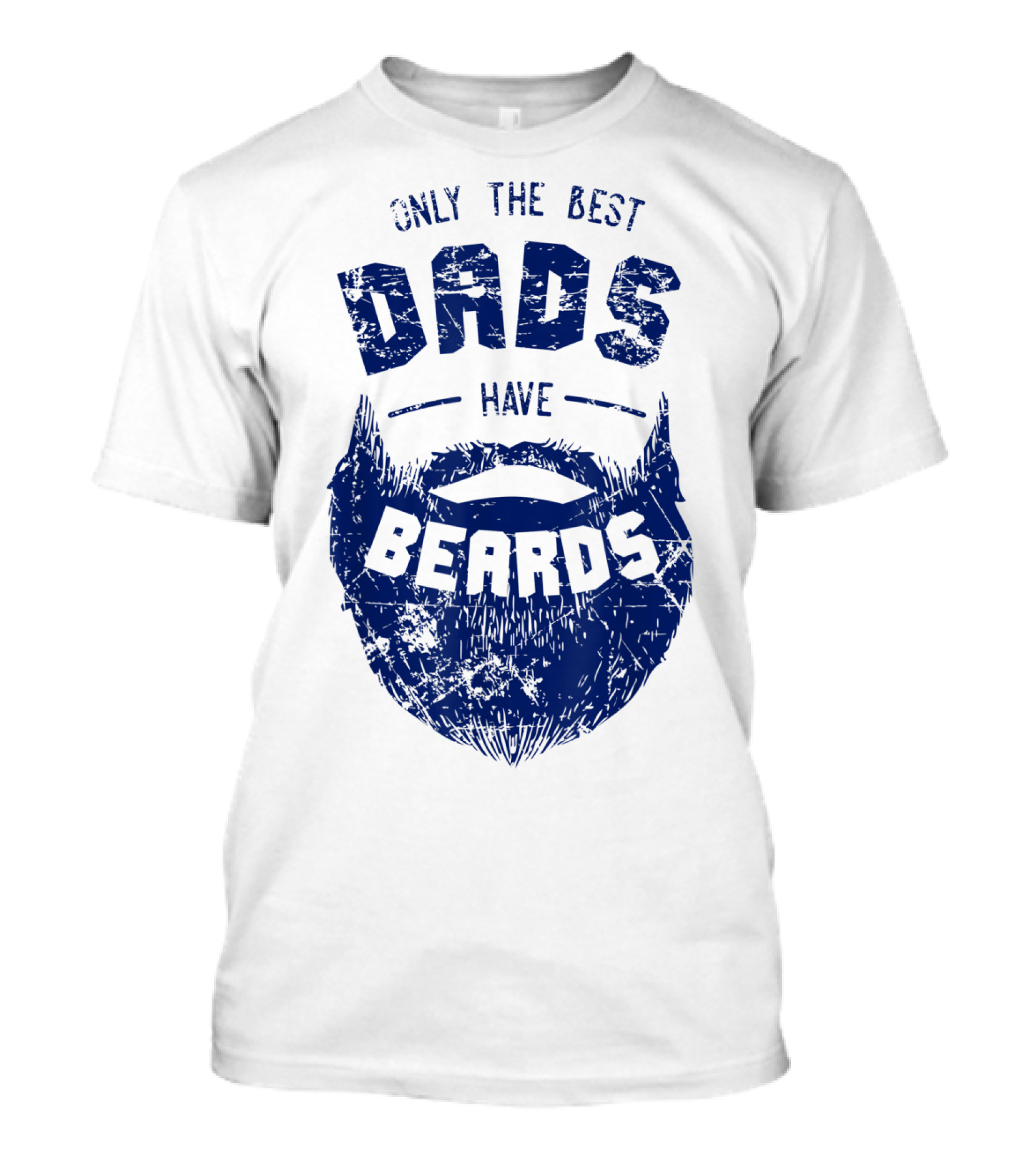 Only The Best Dads Have Beards T-Shirt