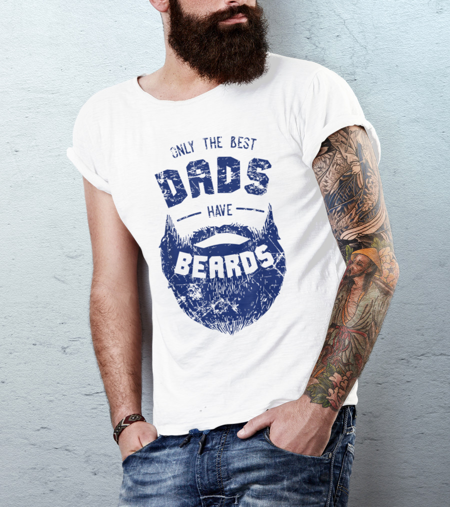 Only The Best Dads Have Beards T-Shirt