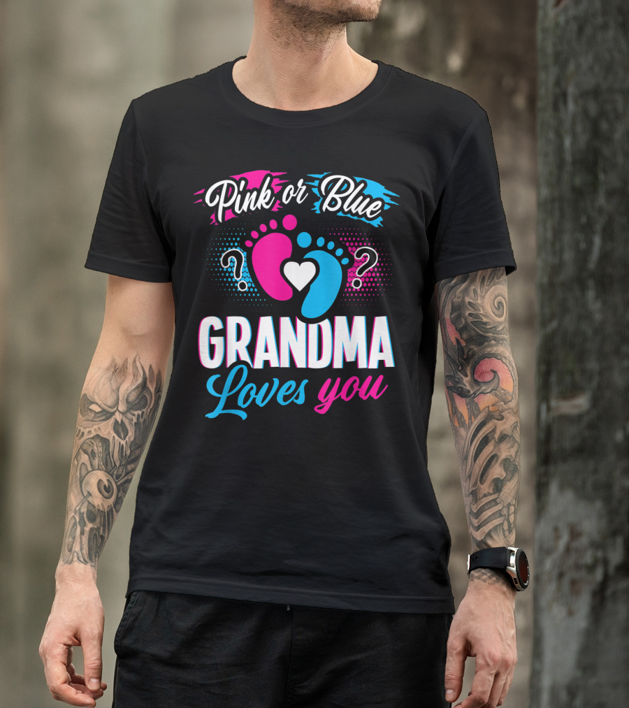 Pink Or Blue Grandma Loves You Baby Gender Reveal T-Shirt