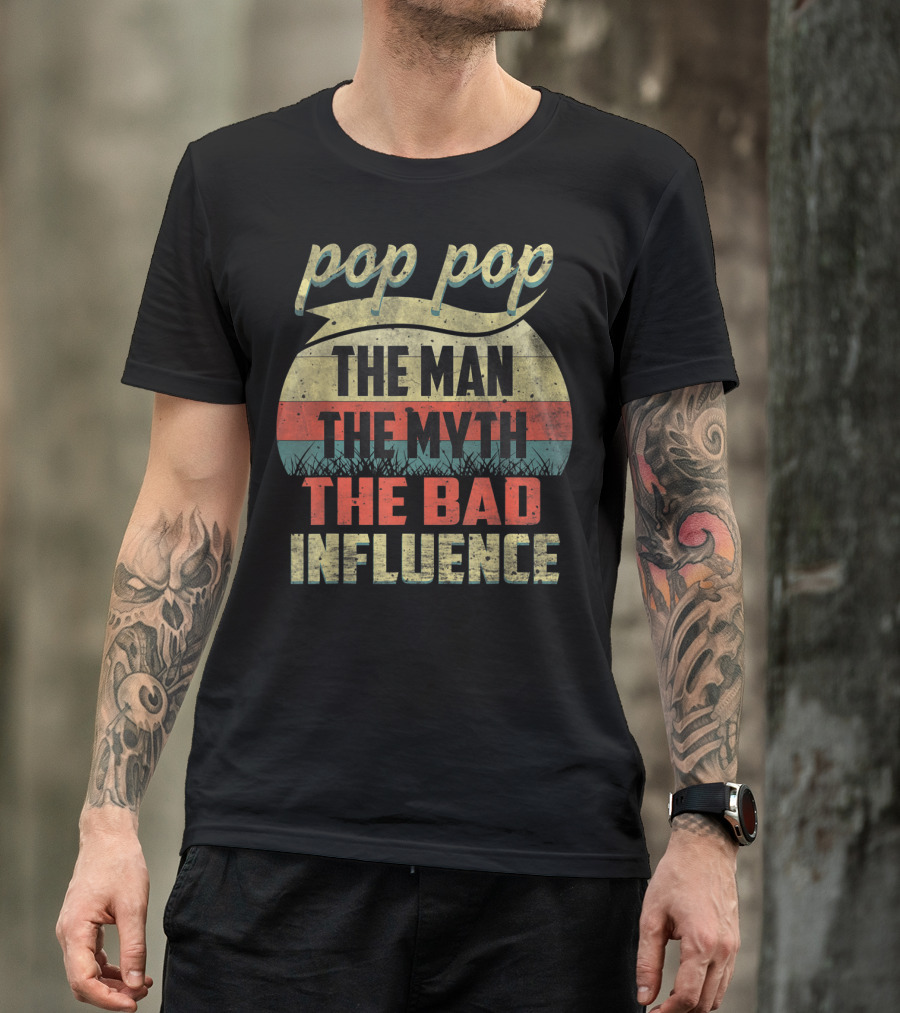 Pop Pop The Man The Myth The Bad Influence Retro T-Shirt