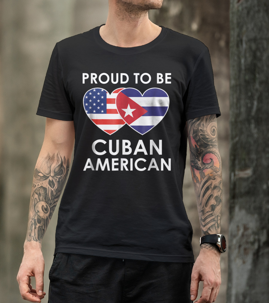 Proud To Be Cuban American With Heart-Shaped Flags T-Shirt