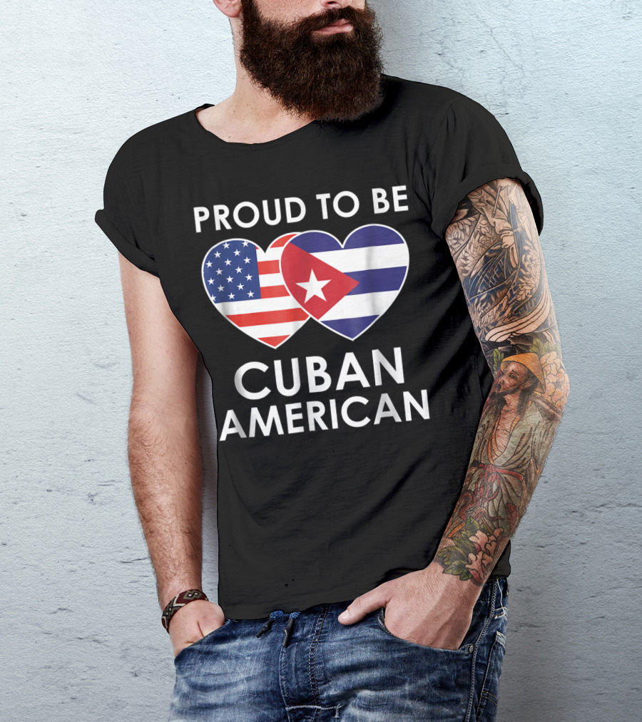Proud To Be Cuban American With Heart-Shaped Flags T-Shirt