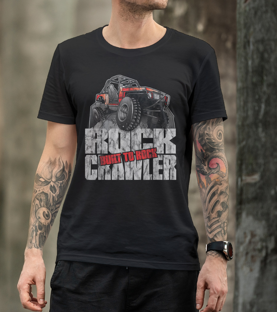 Rock Crawler Built To Rock Off Road Four Wheel Drive T-Shirt