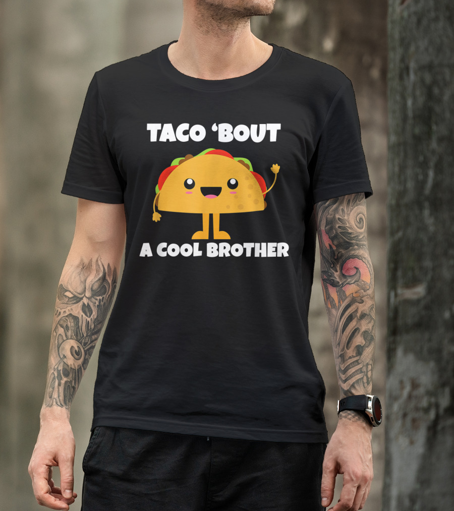Taco 'Bout A Cool Brother Fun Taco T-Shirt