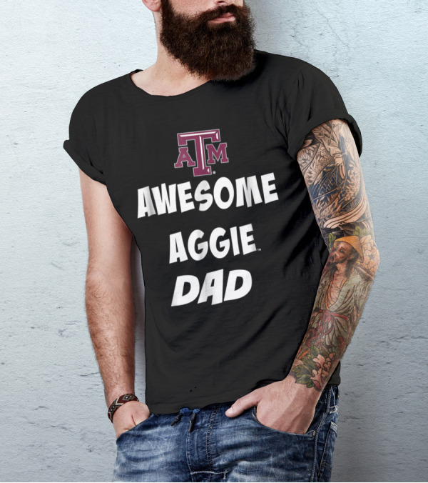 Texas AM Aggies Awesome Aggie Dad T-Shirt