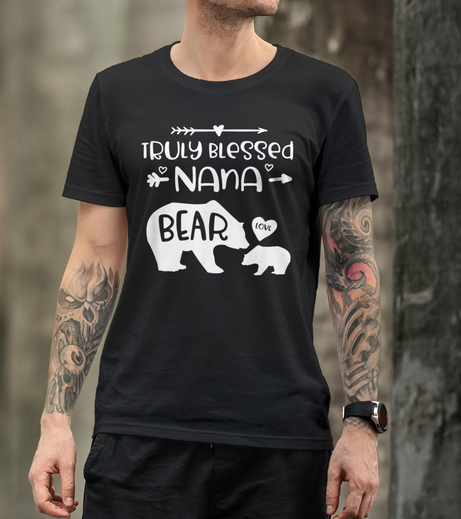 Truly Blessed Nana Bear Love With Baby Cub Bear T-Shirt