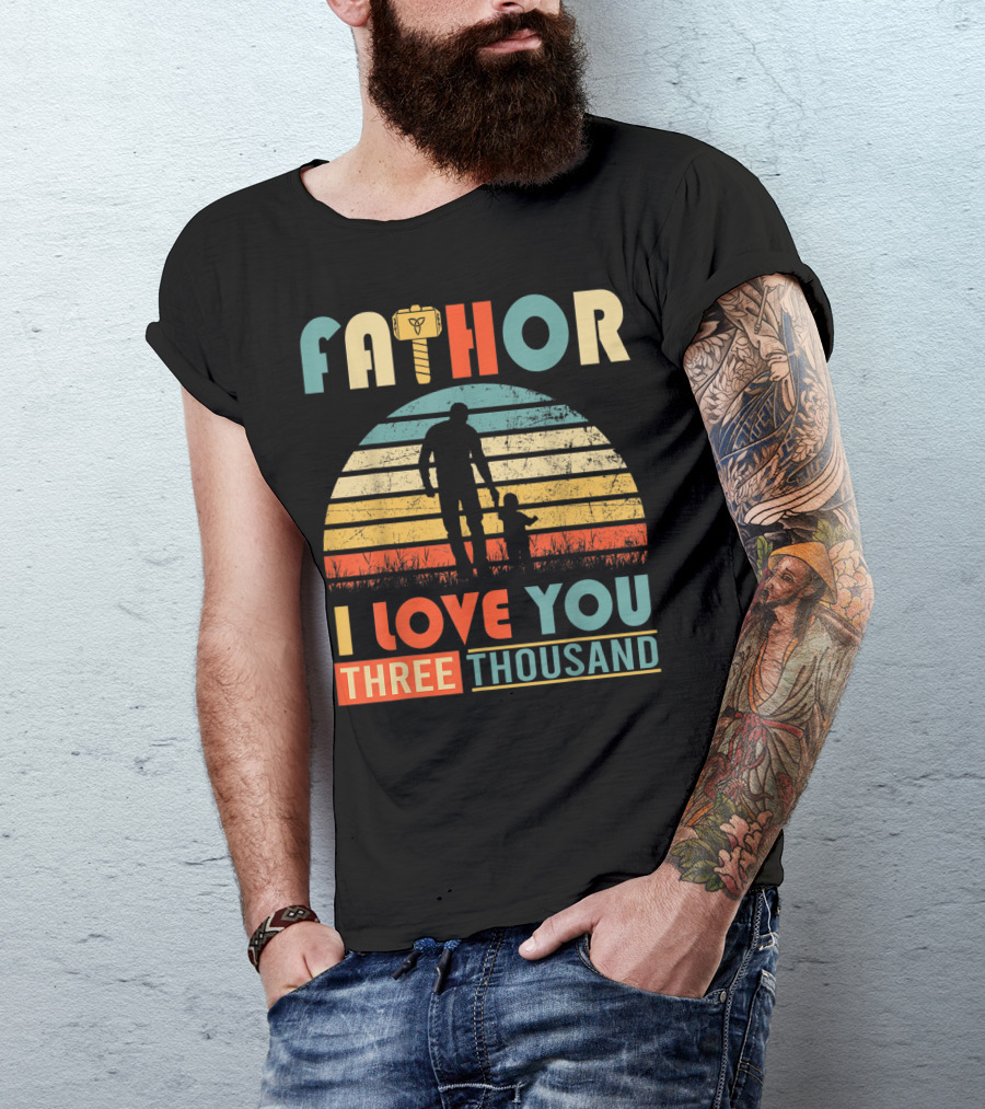 Fathor I Love You Three Thousand Vintage Retro Hammer T-Shirt