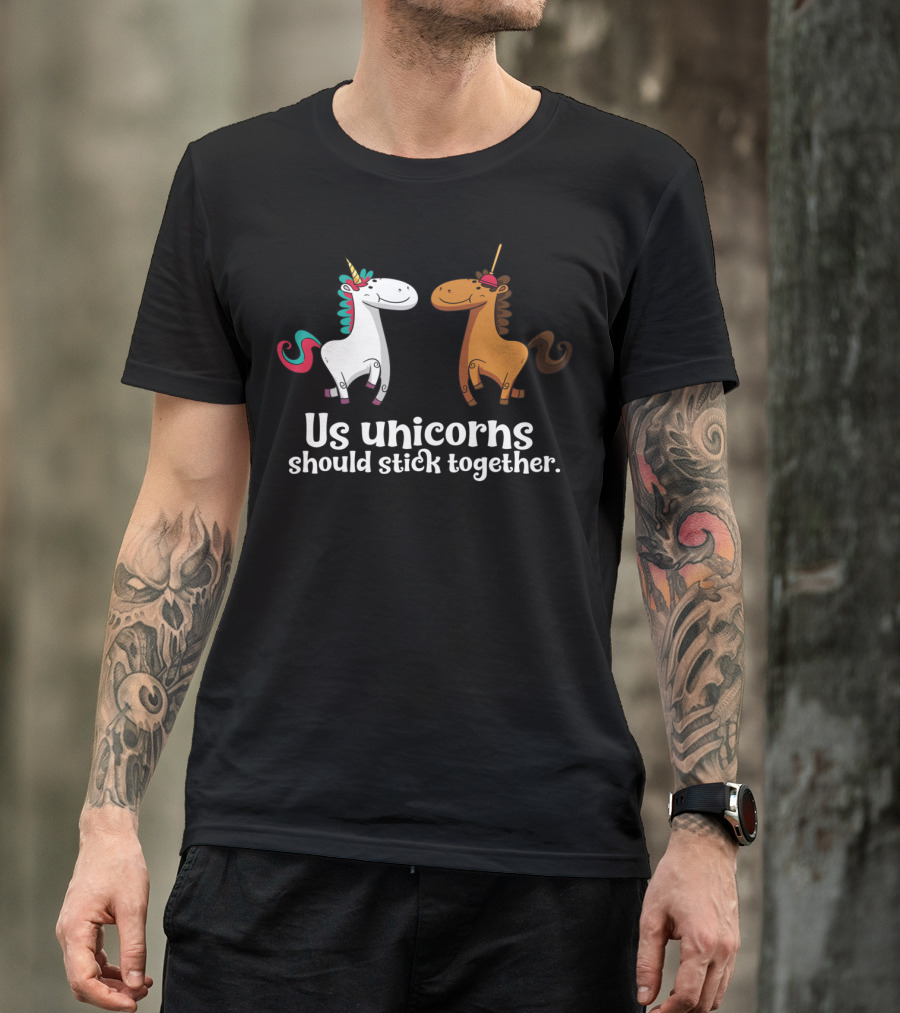Us Unicorns Should Stick Together Funny Unicorn Horse T-Shirt