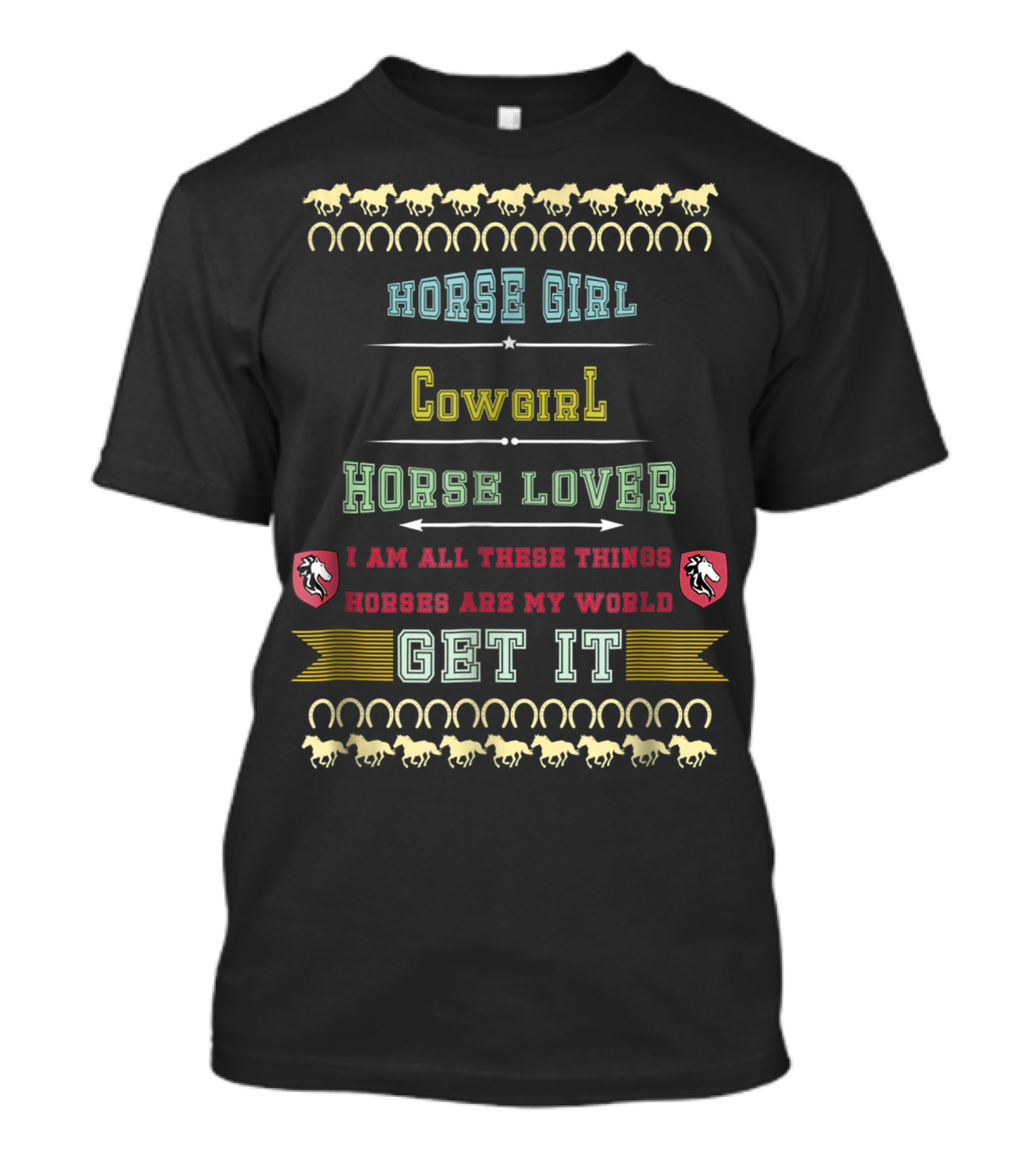 Horse Girl Cowgirl Horse Lover Horses Are My World Get It T-Shirt