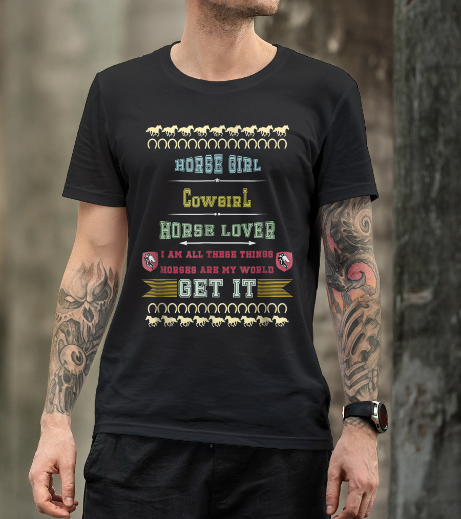 Horse Girl Cowgirl Horse Lover Horses Are My World Get It T-Shirt
