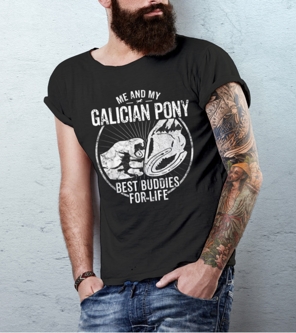 Me And My Galician Pony Best Buddies For Life T-Shirt