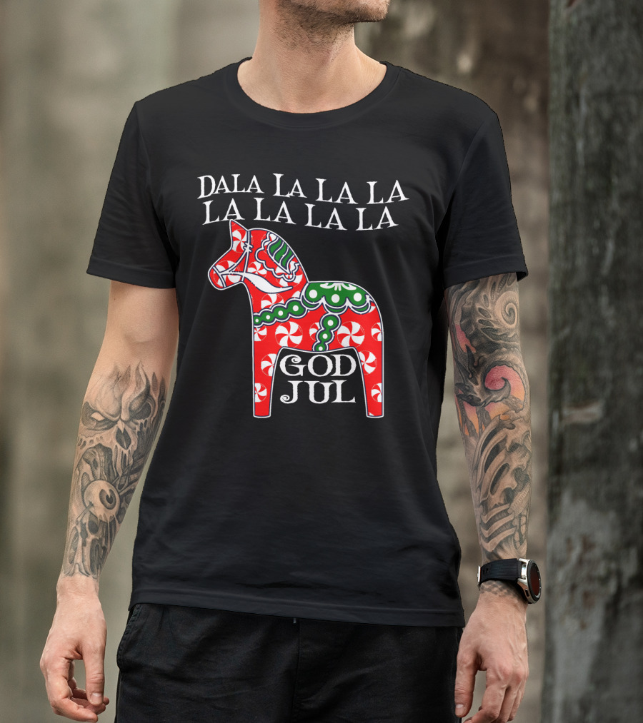 Dala La La La La La La La God Jul Dala Horse T-Shirt