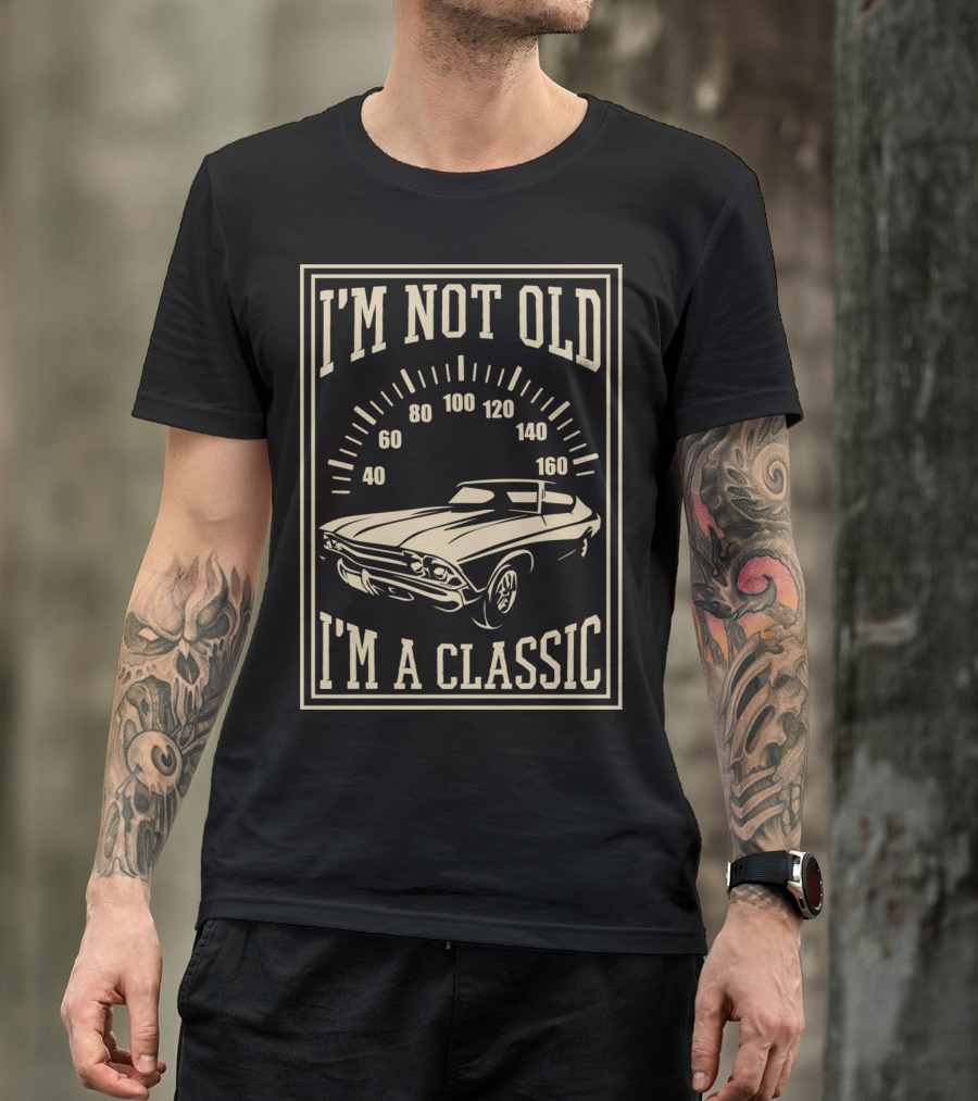 I'm Not Old I'm A Classic Old Car Vintage Collection T-Shirt