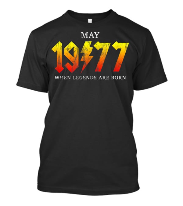 May 1977 When Legends Are Born T-Shirt