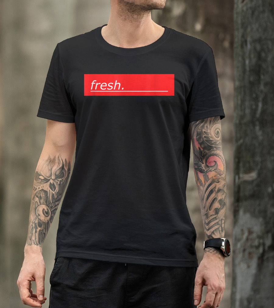 Fresh For Young And Old People T-Shirt