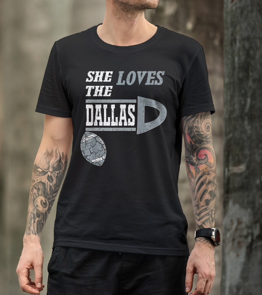 She Loves The Dallas D Football Texas City T-Shirt