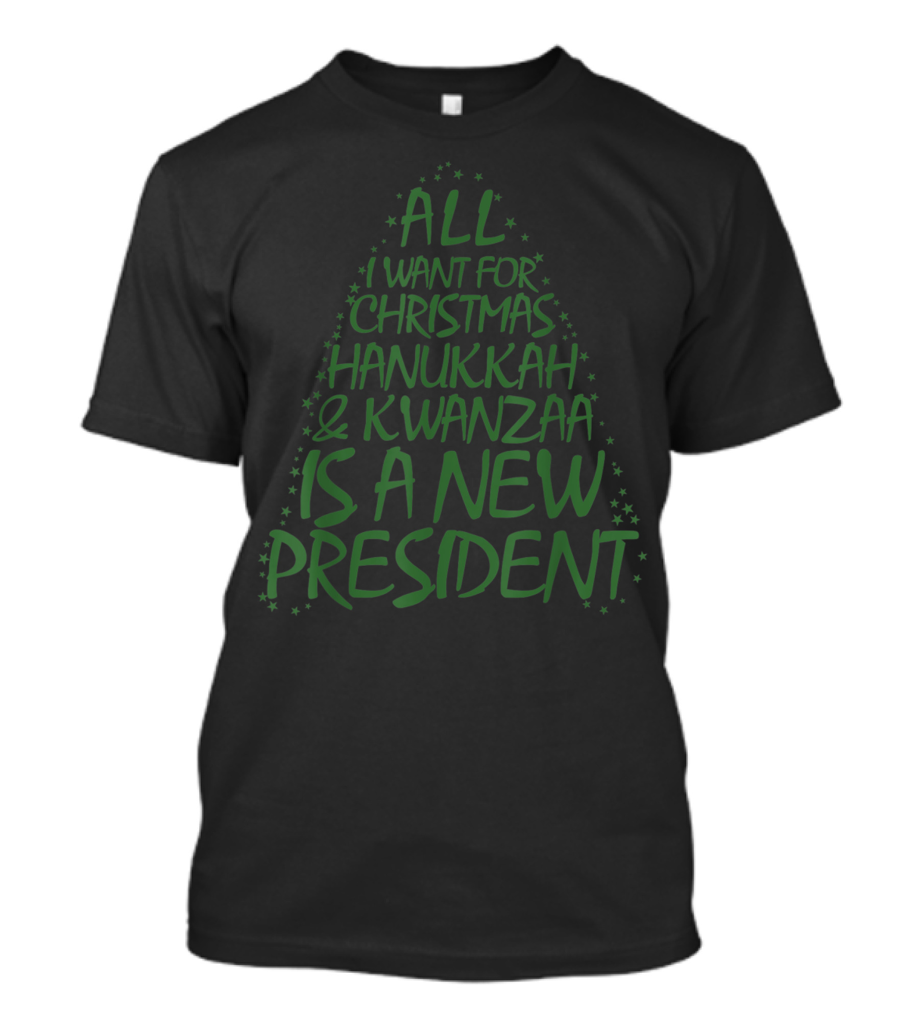 All I Want For Christmas Hanukkah And Kwanzaa Is A New President T-Shirt