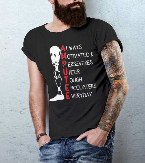 Ampu Always Motivated Perseveres Under Tough Encounters Everyday T-Shirt