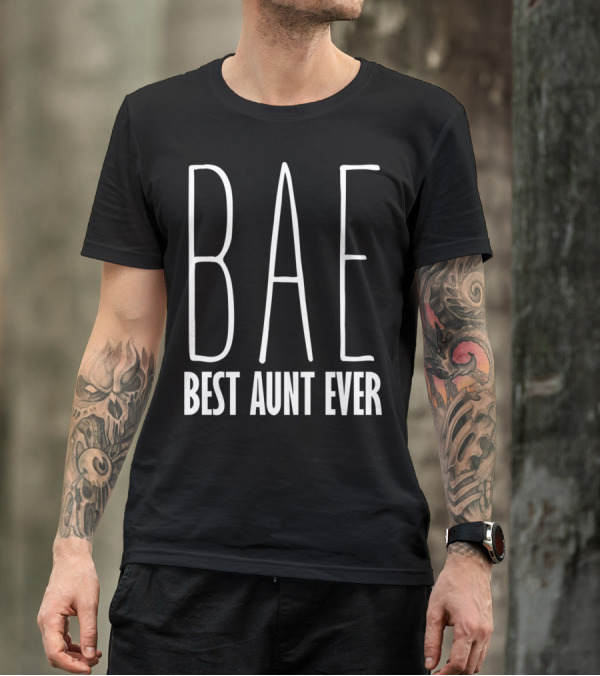 Bae Best Aunt Ever Funny For Aunts Bae T-Shirt