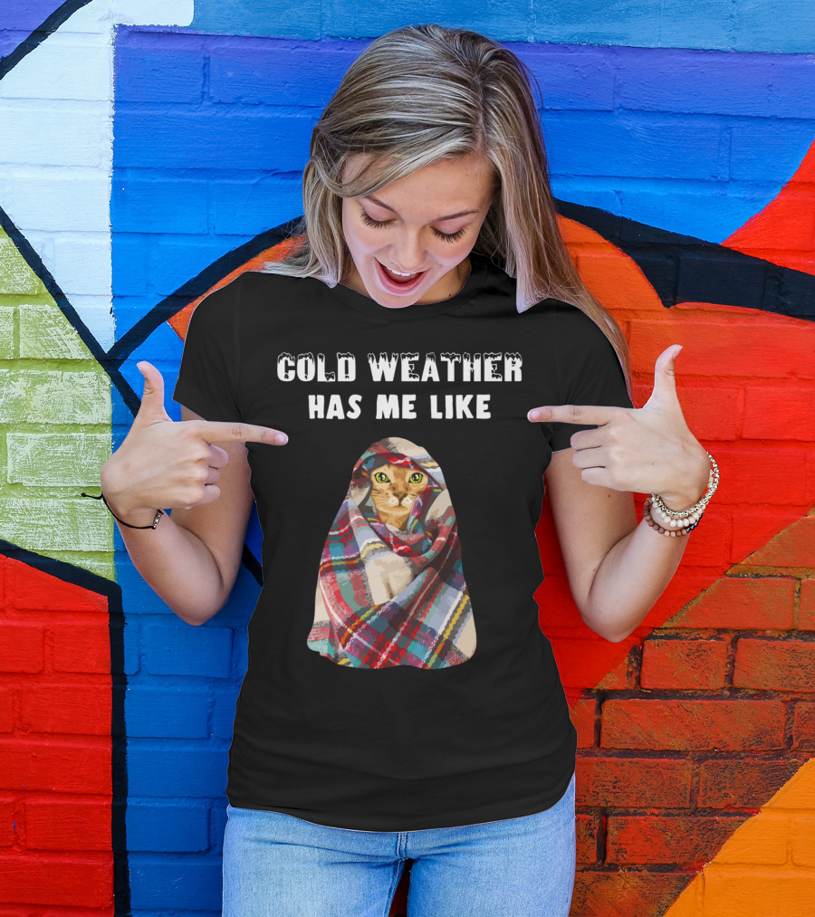 Cold Weather Has Me Like Bengal Cat Winter T-Shirt
