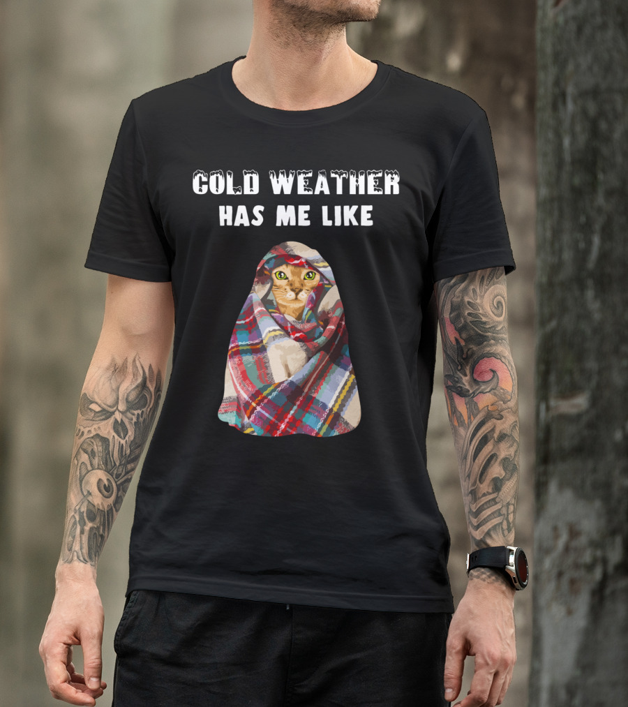 Cold Weather Has Me Like Bengal Cat Winter T-Shirt