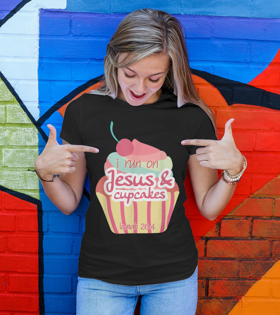 I Run On Jesus And Cupcakes Isaiah 26:4 Bible Verse Pun Christian T-Shirt