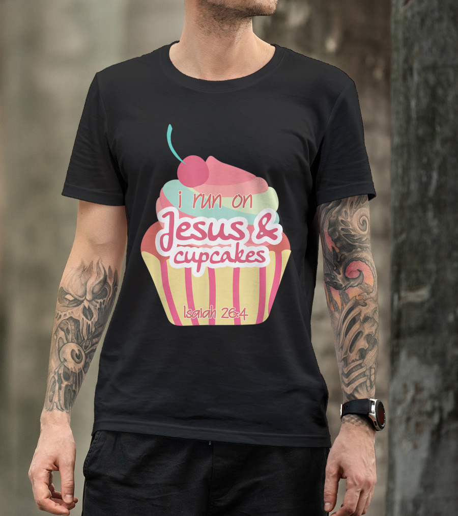 I Run On Jesus And Cupcakes Isaiah 26:4 Bible Verse Pun Christian T-Shirt