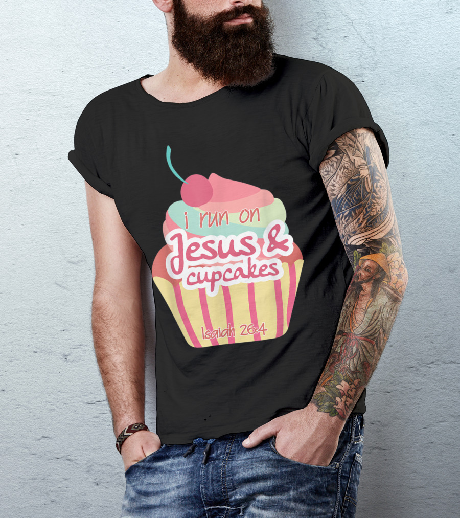 I Run On Jesus And Cupcakes Isaiah 26:4 Bible Verse Pun Christian T-Shirt