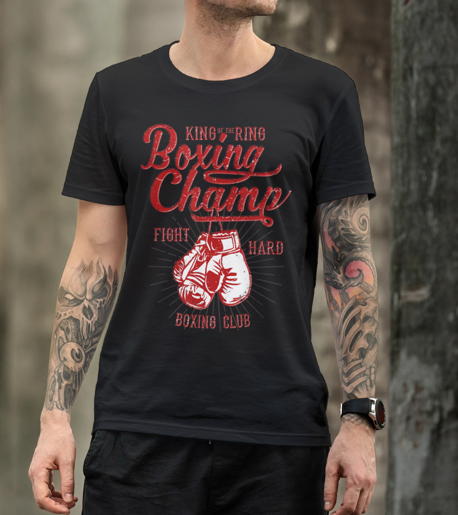 King Of The Ring Boxing Champ Fight Hard Boxing Club T-Shirt