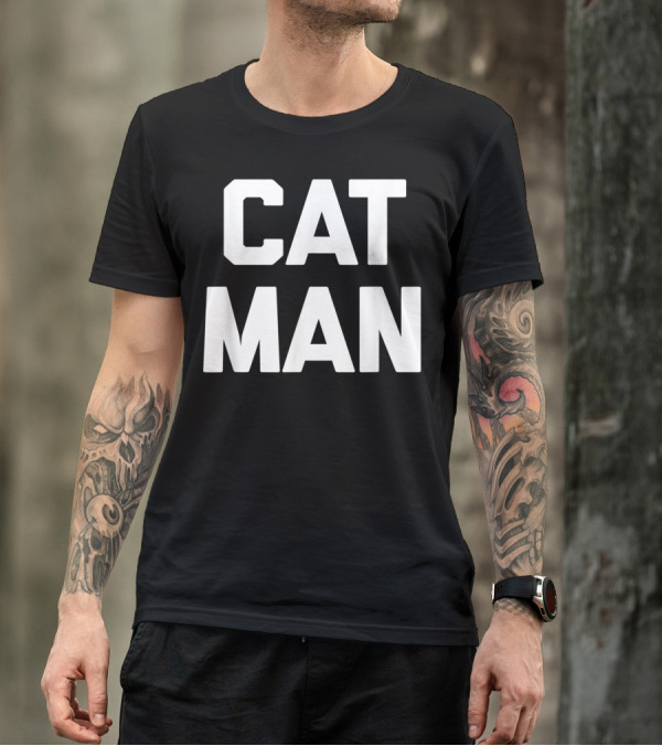 Cat Man Funny Sarcastic Cats Humor T-Shirt