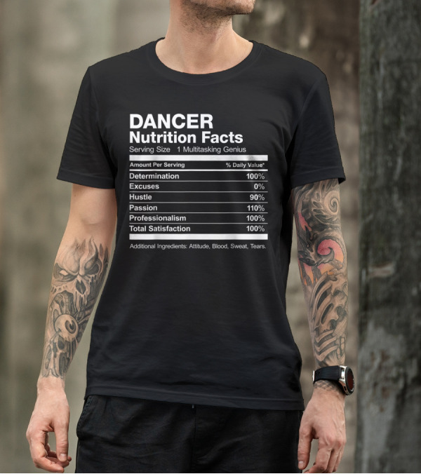 Dancer Nutrition Facts Multitasking Genius Hustle Passion Professionalism Satisfaction T-Shirt